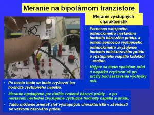 Meranie na bipolrnom tranzistore Meranie vstupnch Postup merania