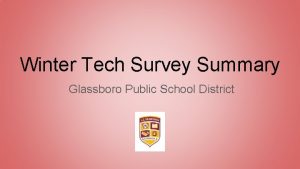 Winter Tech Survey Summary Glassboro Public School District