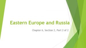 Eastern Europe and Russia Chapter 6 Section 2