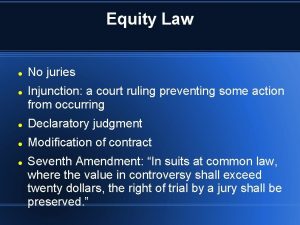 Equity Law No juries Injunction a court ruling