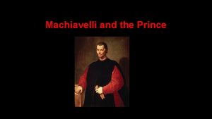 Machiavelli and the Prince I Machiavellis background and