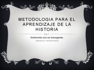 METODOLOGIA PARA EL APRENDIZAJE DE LA HISTORIA Entrevista