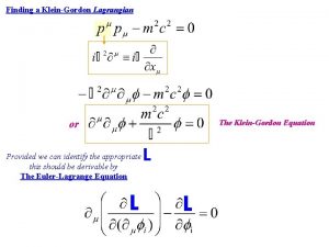 Finding a KleinGordon Lagrangian or The KleinGordon Equation