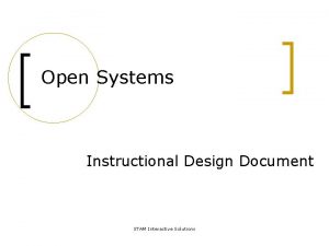 Open Systems Instructional Design Document STAM Interactive Solutions