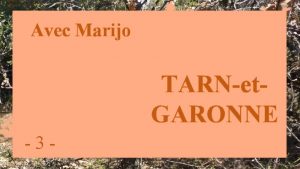 Avec Marijo TARNet GARONNE 3 Le TarnetGaronne est