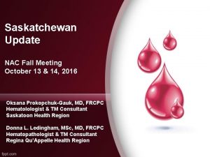 Saskatchewan Update NAC Fall Meeting October 13 14