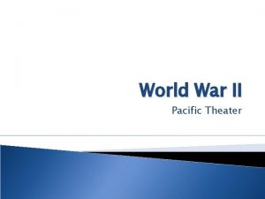 World War II Pacific Theater Do Now Explain