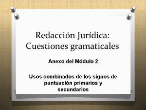 Redaccin Jurdica Cuestiones gramaticales Anexo del Mdulo 2