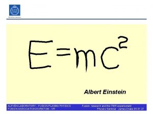 Albert Einstein ALFVN LABORATORY FUSION PLASMA PHYSICS FUSION