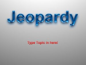 Type Topic in here POWERPOINT JEOPARDY Morphed Story