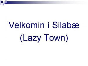 Velkomin Silab Lazy Town Mttur tengslanna Hjlmar Freysteinsson