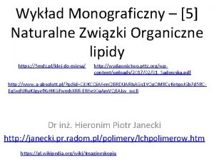 Wykad Monograficzny 5 Naturalne Zwizki Organiczne lipidy https