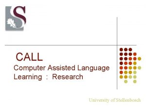 CALL Computer Assisted Language Learning Research University of