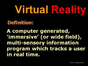 Virtual Reality Definition A computer generated immersive or