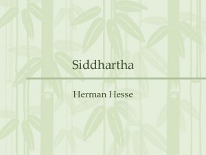 Siddhartha Herman Hesse Monday November 2 nd Homework
