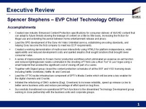 Executive Review Spencer Stephens EVP Chief Technology Officer