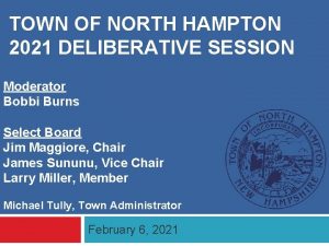 TOWN OF NORTH HAMPTON 2021 DELIBERATIVE SESSION Moderator