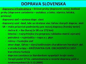 DOPRAVA SLOVENSKA dopravn infratruktra lniov prvky dopravn cesty