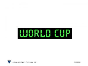 Copyright Valiant Technology Ltd 1302022 World Cup Place