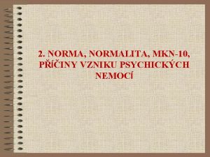 2 NORMA NORMALITA MKN10 PINY VZNIKU PSYCHICKCH NEMOC