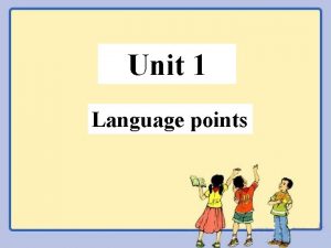 Unit 1 Language points Translate the phrases into