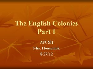 The English Colonies Part 1 APUSH Mrs Housenick