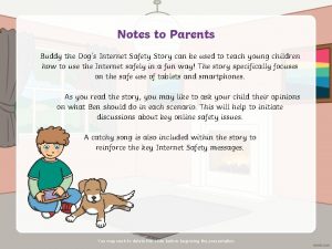 Notes to Parents Buddy the Dogs Internet Safety