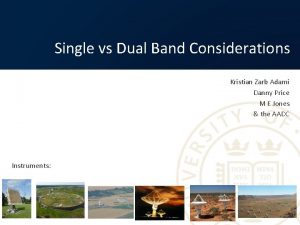 Single vs Dual Band Considerations Kristian Zarb Adami