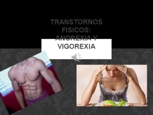 TRANSTORNOS FISICOS ANOREXIA Y VIGOREXIA Ms all de