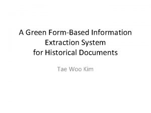 A Green FormBased Information Extraction System for Historical