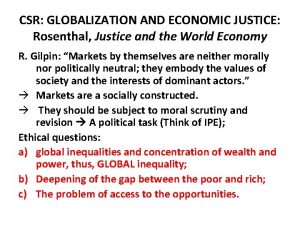 CSR GLOBALIZATION AND ECONOMIC JUSTICE Rosenthal Justice and