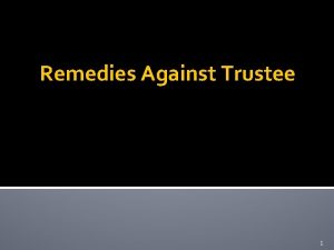 Remedies Against Trustee 1 1 Money Damages trustee