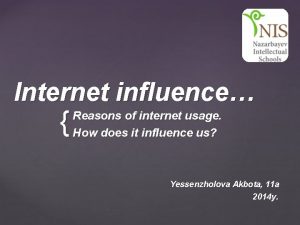 Internet influence Reasons of internet usage How does