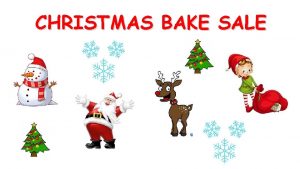 CHRISTMAS BAKE SALE BAKE SALE TODAYS LESSON Learning