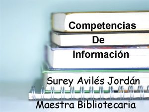 Competencias De Informacin Surey Avils Jordn Maestra Bibliotecaria