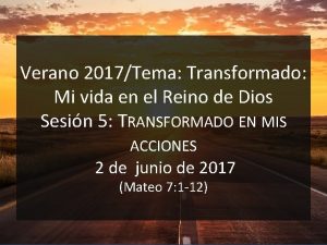 Verano 2017Tema Transformado Mi vida en el Reino