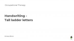 Occupational Therapy Handwriting Tall ladder letters Aniesa Blore