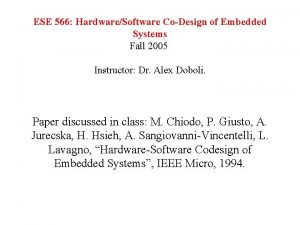 ESE 566 HardwareSoftware CoDesign of Embedded Systems Fall