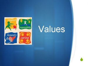 Values S What are values S Values the