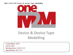 MAS2014 0346 DeviceDeviceTypeModelling Device Device Type Modelling Group