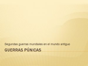 Segundas guerras mundiales en el mundo antiguo GUERRAS