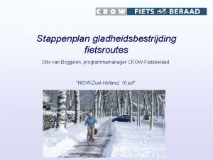 Stappenplan gladheidsbestrijding fietsroutes Otto van Boggelen programmamanager CROWFietsberaad