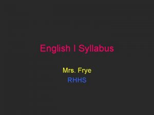 English I Syllabus Mrs Frye RHHS English I