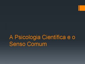 A Psicologia Cientfica e o Senso Comum A