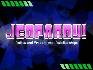Ratios and Proportional Relationships Unit Rates Proportional and