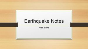 Earthquake Notes Miss Burns A Seismology The study