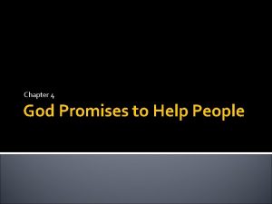 Chapter 4 God Promises to Help People God