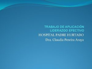 TRABAJO DE APLICACIN LIDERAZGO EFECTIVO HOSPITAL PADRE HURTADO