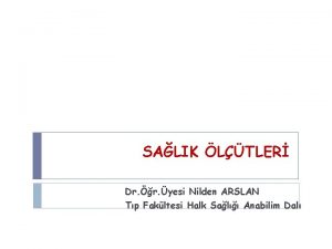 SALIK LTLER Dr r yesi Nilden ARSLAN Tp