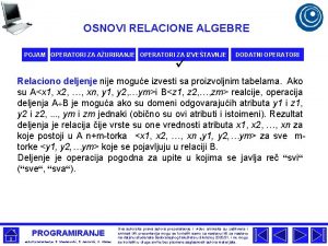 OSNOVI RELACIONE ALGEBRE POJAM OPERATORI ZA AURIRANJE OPERATORI